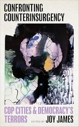 confronting counterinsurgency cop cities and democracys terrors 1st edition joy james 0745351549,