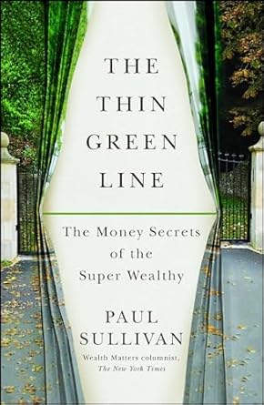 the thin green line the money secrets of the super wealthy 1st edition paul sullivan 1451687257,