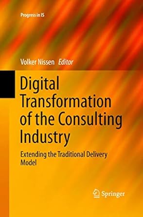 digital transformation of the consulting industry extending the traditional delivery model 1st edition volker