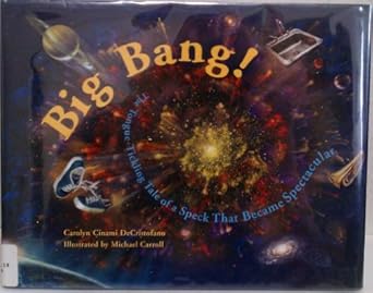 big bang the tongue tickling tale of a speck that became spectacular 1st edition carolyn cinami decristofano