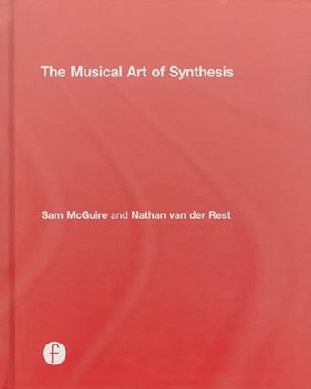 the musical art of synthesis 1st edition sam mcguire ,nathan van der rest 1138829773, 978-1138829770
