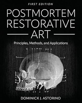 postmortem restorative art principles methods and applications 1st edition dominick astorino 1793587477,