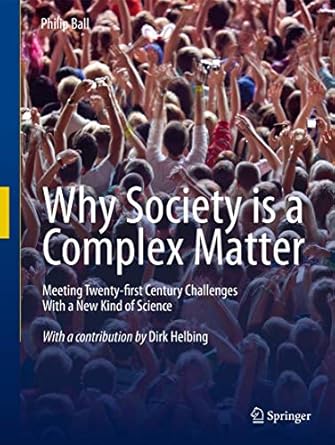 why society is a complex matter meeting twenty first century challenges with a new kind of science 1st
