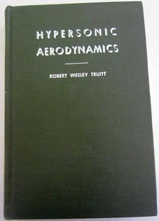 hypersonic aerodynamics 1st edition robert wesley truitt 0826087507, 978-0826087508