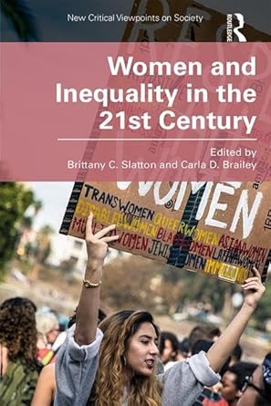 women and inequality in the 21st century 1st edition brittany slatton ,carla brailey 113823978x,