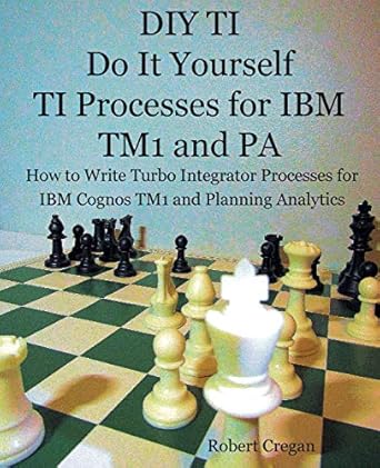 diy ti do it yourself ti processes for ibm tm1 and pa how to write turbo integrator processes for ibm cognos