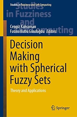 decision making with spherical fuzzy sets theory and applications 1st edition cengiz kahraman ,fatma kutlu