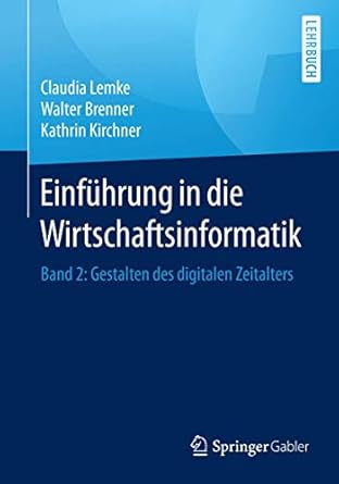 einfuhrung in die wirtschaftsinformatik band 2 gestalten des digitalen zeitalters 1st edition claudia lemke