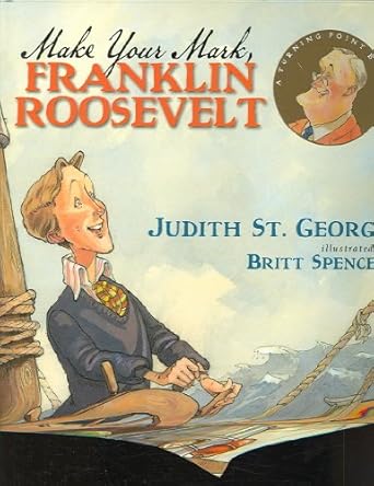make your mark franklin roosevelt 1st edition judith st george ,britt spencer 0399241752, 978-0399241758