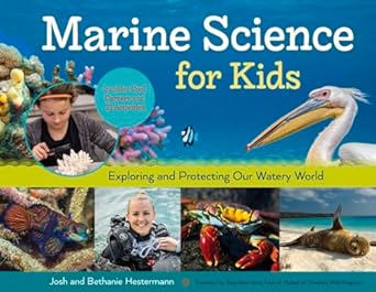 marine science for kids exploring and protecting our watery world includes cool careers and 21 activities 1st
