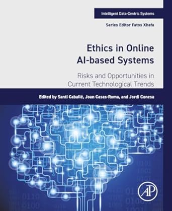 ethics in online ai based systems risks and opportunities in current technological trends 1st edition santi