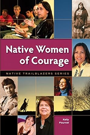 native women of courage 1st edition kelly fournel 0977918327, 978-0977918324