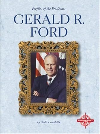 gerald r ford 1st edition andrew santella 0756502829, 978-0756502829