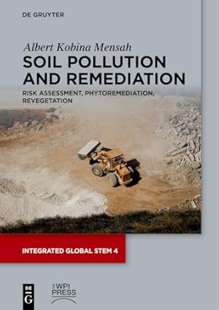 soil pollution and remediation risk assessment phytoremediation revegetation 1st edition albert kobina mensah