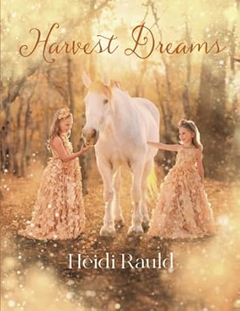 harvest dreams a childrens fall storybook adventure 1st edition heidi rauld 0999503227, 978-0999503225