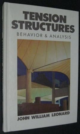 tension structures behavior and analysis 1st edition john w leonard 0070372268, 978-0070372269