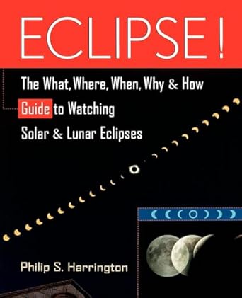 Eclipse The What Where When Why And How Guide To Watching Solar And ...