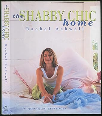 the shabby chic home 1st edition rachel ashwell 006039319x, 978-0060393199