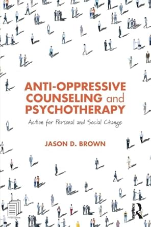 anti oppressive counseling and psychotherapy action for personal and social change 1st edition jason d brown