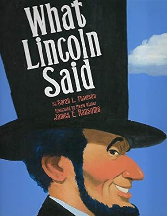 what lincoln said 1st edition sarah l thomson ,james e ransome 0060848197, 978-0060848194