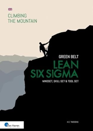 lean six sigma green belt mindset skill set and tool set 1st edition ir h c theisens 9401809739,
