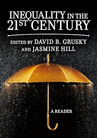 inequality in the 21st century a reader 1st edition david grusky ,jasmine hill 0813350646, 978-0813350646