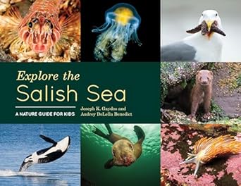 explore the salish sea a nature guide for kids 1st edition joseph k gaydos ,audrey delella benedict