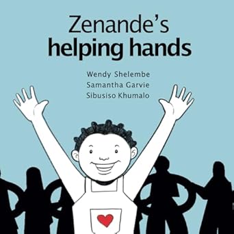 zenandes helping hands a story about community in recovering from a flood 1st edition wendy shelembe ,sarah