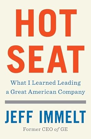hot seat what i learned leading a great american company 1st edition jeff immelt ,amy wallace 1982114711,