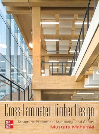 cross laminated timber design structural properties standards and safety 1st edition mustafa mahamid