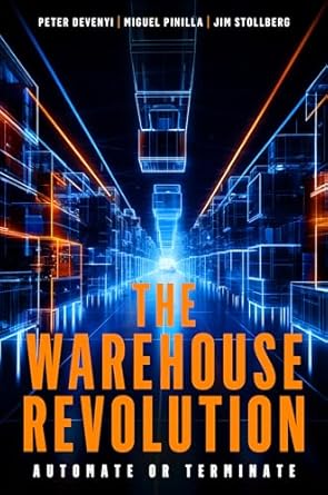 the warehouse revolution automate or terminate 1st edition peter devenyi ,miguel pinilla ,jim stollberg