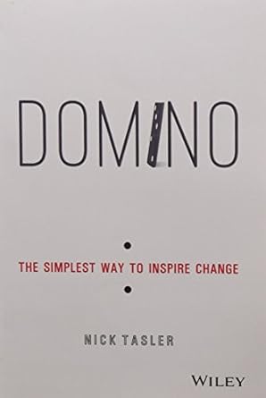 domino the simplest way to inspire change jan 01 2016 tasler nick 1st edition nick tasler 8126561289,