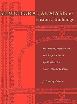 structural analysis of historic buildings restoration preservation and adaptive reuse applications for