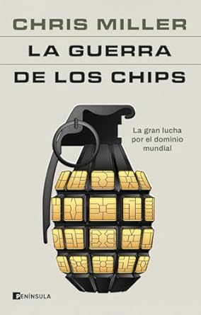 la guerra de los chips la gran lucha por el dominio mundial 1st edition chris miller ,alex guardia berdiell