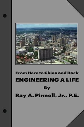 from here to china and back engineering a life 1st edition ray a pinnell jr 0965434192, 978-0965434195