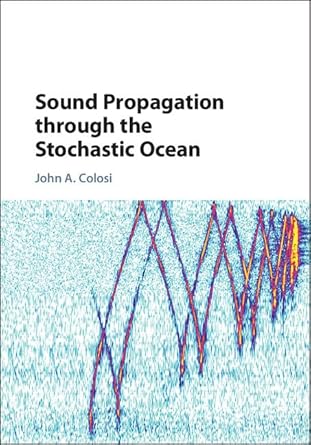 sound propagation through the stochastic ocean 1st edition john a colosi 1107072344, 978-1107072343