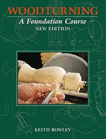 woodturning a foundation course 1st edition keith rowley 1784945676, 978-1784945671