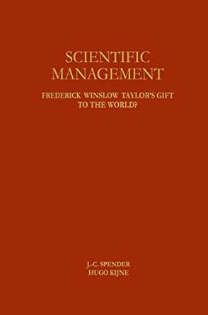 scientific management frederick winslow taylors gift to the world 1st edition j c spender ,hugo kijne