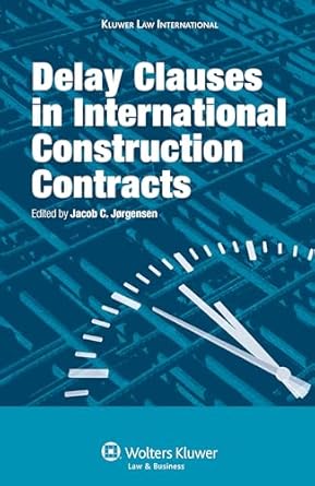 delay clauses in international construction contracts 1st edition jacob christian jorgensen 9041126724,