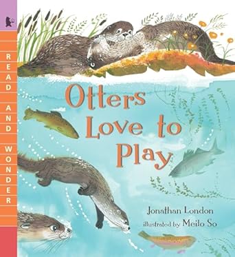 otters love to play read and wonder 1st edition jonathan london ,meilo so 1536203246, 978-1536203240