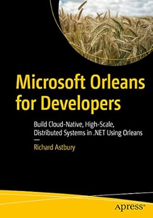 microsoft orleans for developers build cloud native high scale distributed systems in net using orleans 1st