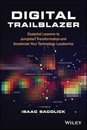 digital trailblazer essential lessons to jumpstart transformation and accelerate your technology leadership