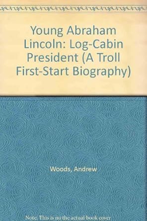 young abraham lincoln log cabin president 1st edition andrew woods ,pat schories 0816725322, 978-0816725328