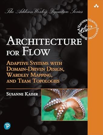 architecture for flow adaptive systems with domain driven design wardley mapping and team topologies 1st