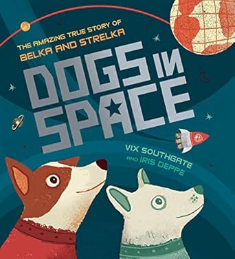 dogs in space 1st edition vix southgate ,iris deppe 1610678249, 978-1610678247