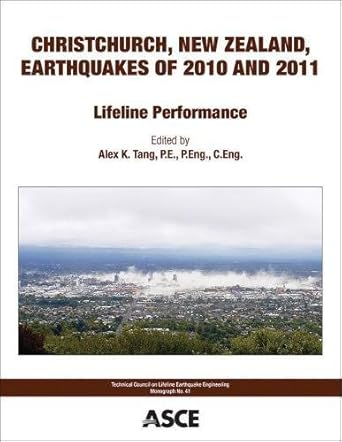 christchurch new zealand earthquakes of 2010 and 2011 lifeline performance 1st edition alex k tang