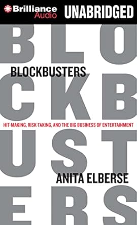 blockbusters hit making risk taking and the big business of entertainment 1st edition anita elberse ,renee