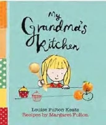 my grandmas kitchen 1st edition louise fulton keats 1742701140, 978-1742701141