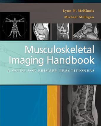 musculoskeletal imaging handbook a guide for primary practitioners 1st edition lynn n mckinnis pt dpt ocs