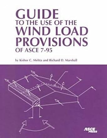 guide to the use of the wind load provisions of asce 7 95 1st edition kishor c mehta ,richard d marshall